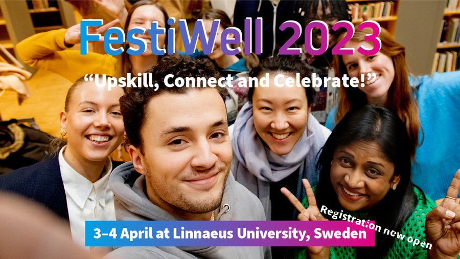 The picture shows different students with the text "FestiWell 2023 - 'Upskill, Connect and Celebrate!' - 3-4 April at Linnaeus University, Sweden" and to the right of it, slightly slanted, "Registration now open" in a stamp effect..