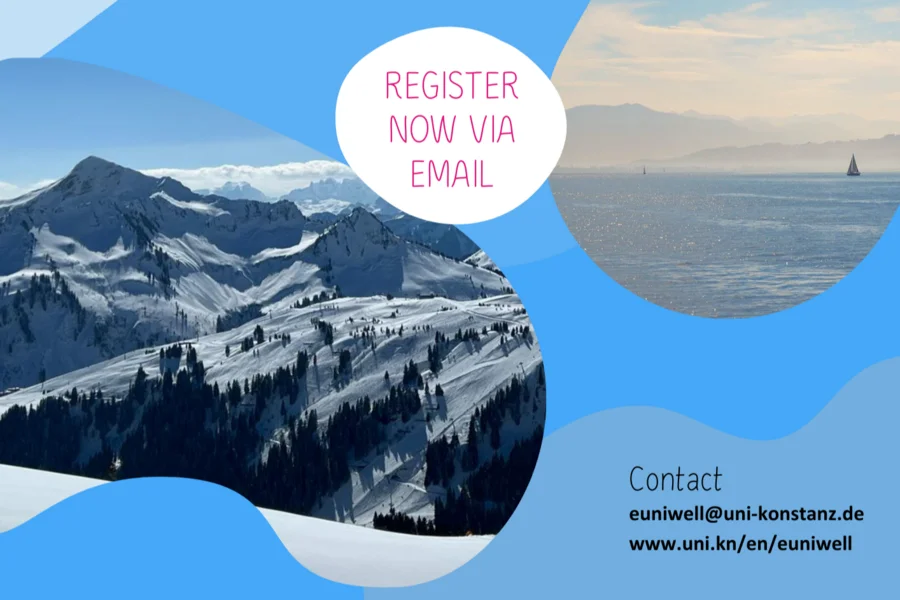 A picture of the Alps to the left and Lake Constance to the right in front of a blue background. The text reads: "Register now via email / Contact: euniwell@uni-konstanz.de / www.uni.kn/eu/euniwell".