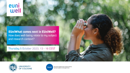A woman is looking through binoculars at a tree. In the upper left corner is the EUniWell logo, at the bottom the University of Cologne and DAAD logos. A textbox states: "EUniWhat comes next in EUniWell? How does well-being relate to my subject and research context? Thursday 5 October 2023, 13-16 CEST"