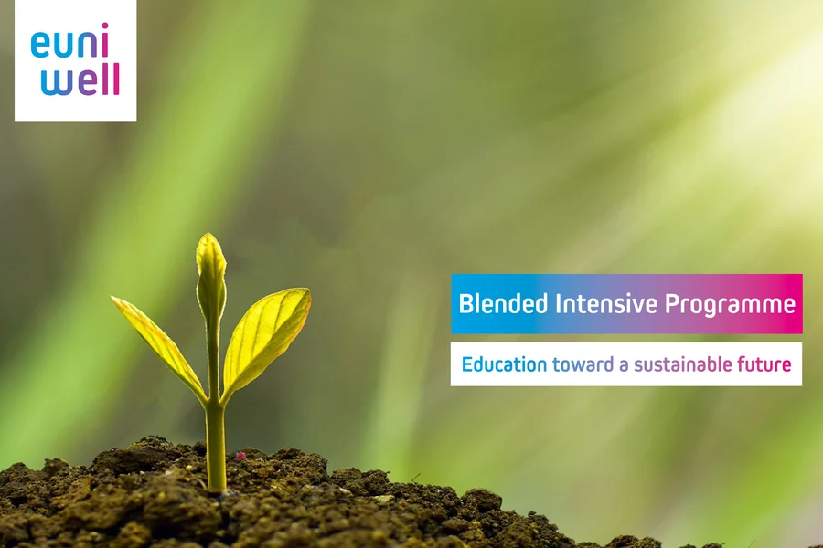 The image is a promotional graphic for an educational programme. It features a young plant sprouting from the soil, symbolising growth and development. The background is a soft-focus view of a radiant green light, which conveys a feeling of vitality and positivity. Overlayed text introduces the "Blended Intensive Programme" and below it, the slogan "Education toward a sustainable future" is displayed, suggesting the programme's focus on sustainability. The logo of EUniWell is placed in the top left corner, indicating the programme's association with the European University Alliance EUniWell.